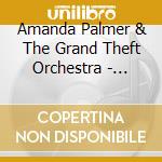 Amanda Palmer & The Grand Theft Orchestra - Theatre Is Evil cd musicale di Amanda Palmer & The Grand Theft Orchestra