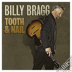 Billy Bragg - Tooth & Nail (Cd+Dvd) cd musicale di Billy Bragg