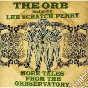 Orb (The) Feat. Lee Scratch Perry - More Tales From The Orbservatory cd musicale di The ft.lee scrat Orb