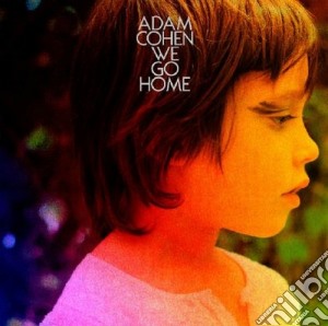 Adam Cohen - We Go Home cd musicale di Adam Cohen
