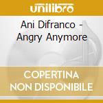 Ani Difranco - Angry Anymore cd