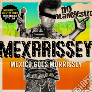 Mexrissey - No Manchester cd musicale di Mexrissey