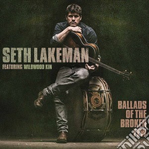 Seth Lakeman - Ballads Of The Broken Few cd musicale di Seth Lakeman