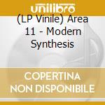 (LP Vinile) Area 11 - Modern Synthesis lp vinile di Area 11