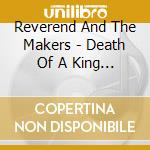 Reverend And The Makers - Death Of A King (Deluxe) cd musicale di Reverend & The Makers