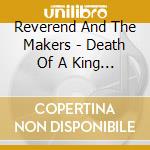 Reverend And The Makers - Death Of A King (Deluxe) cd