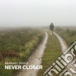 Raphael Doyle - Never Closer