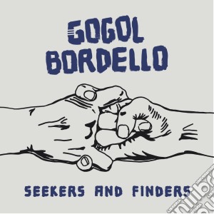(LP Vinile) Gogol Bordello - Seekers And Finders lp vinile di Gogol Bordello