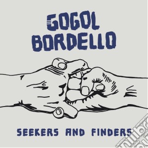 Gogol Bordello - Seekers And Finders cd musicale di Gogol Bordello