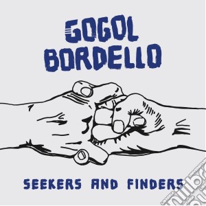 (LP Vinile) Gogol Bordello - Seekers And Finders (Blue Vinyl) lp vinile di Gogol Bordello