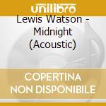 Lewis Watson - Midnight (Acoustic) cd