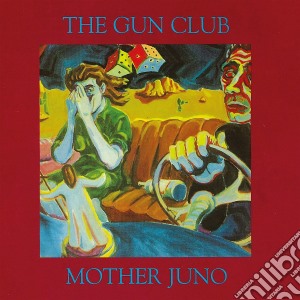 Gun Club (The) - Mother Juno (Reissue) cd musicale di Gun Club (The)