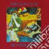 Gun Club (The) - Mother Juno (Reissue) cd
