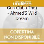 Gun Club (The) - Ahmed'S Wild Dream cd