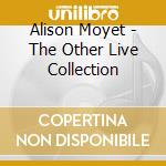 Alison Moyet - The Other Live Collection cd musicale di Alison Moyet