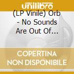 (LP Vinile) Orb - No Sounds Are Out Of Bounds vinile