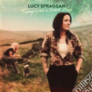 Lucy Spraggan - Today Was A Good Day cd musicale di Lucy Spraggan