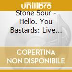 Stone Sour - Hello. You Bastards: Live In Reno cd