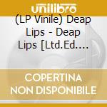 (LP Vinile) Deap Lips - Deap Lips [Ltd.Ed. Indie Excl. White Vinyl] vinile