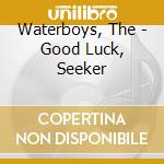 Waterboys, The - Good Luck, Seeker cd