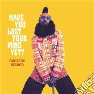 (LP Vinile) Fantastic Negrito - Have You Lost Your Mind Yet? lp vinile