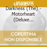 Darkness (The) - Motorheart (Deluxe Edition) cd