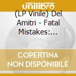 (LP Vinile) Del Amitri - Fatal Mistakes: Outtakes & B-Sides [Lp] vinile