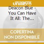 Deacon Blue - You Can Have It All: The Complete Albums Collection cd
