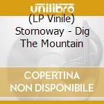 (LP Vinile) Stornoway - Dig The Mountain vinile