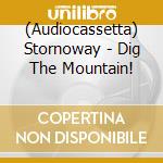 (Audiocassetta) Stornoway - Dig The Mountain! cd