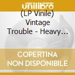 (LP Vinile) Vintage Trouble - Heavy Hymnal lp vinile