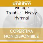 Vintage Trouble - Heavy Hymnal cd