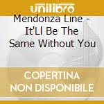 Mendonza Line - It'Ll Be The Same Without You cd