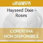 Hayseed Dixie - Roses cd musicale di Hayseed Dixie