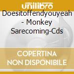 Doesitoffendyouyeah - Monkey Sarecoming-Cds cd