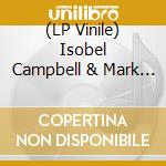 (LP Vinile) Isobel Campbell & Mark Lanegan - Ballad Of The Broken Seas vinile