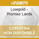 Lowgold - Promise Lands cd
