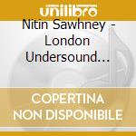 Nitin Sawhney - London Undersound Instrumental cd