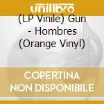(LP Vinile) Gun - Hombres (Orange Vinyl) vinile