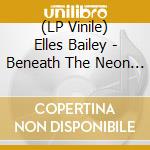 (LP Vinile) Elles Bailey - Beneath The Neon Glow [Orange Vinyl] vinile