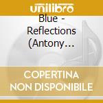 Blue - Reflections (Antony Edition) cd