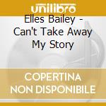 Elles Bailey - Can't Take Away My Story cd
