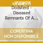 Dodsferd - Diseased Remnants Of A Dying World cd