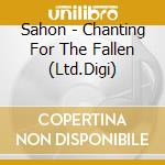 Sahon - Chanting For The Fallen (Ltd.Digi) cd