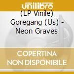 (LP Vinile) Goregang (Us) - Neon Graves vinile