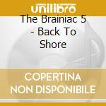 The Brainiac 5 - Back To Shore