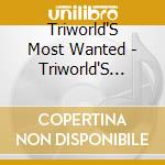 Triworld'S Most Wanted - Triworld'S Most Wanted cd musicale di Triworld'S Most Wanted