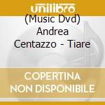 (Music Dvd) Andrea Centazzo - Tiare cd
