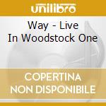 Way - Live In Woodstock One cd