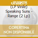 (LP Vinile) Speaking Suns - Range (2 Lp) lp vinile di Suns Speaking